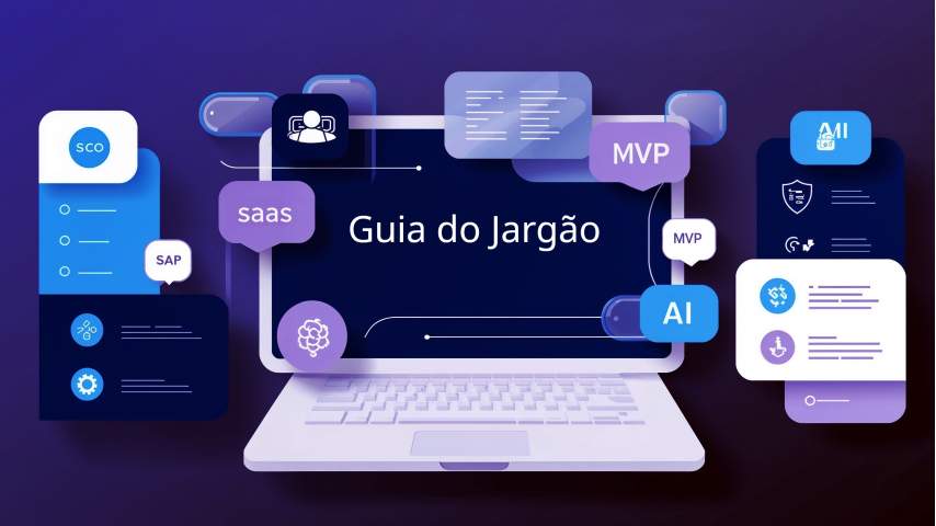 Guia Definitivo do Jargão Corporate-Tech: +100 Termos Que Você Precisa Dominar para Não Ficar Perdido nas Reuniões